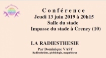 Conférence : La Radiésthésie. Jeudi 13 Juin 2019 à 20h15, salle du stade, Impasse du stade à Creney près Troyes. Intervenant : Dominique VAST